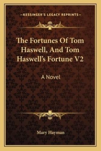 The Fortunes Of Tom Haswell, And Tom Haswell's Fortune V2