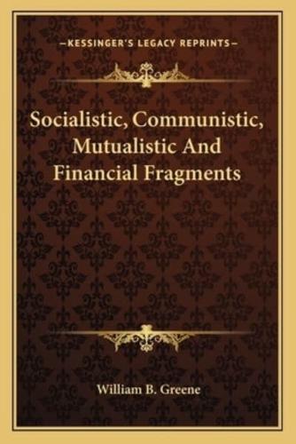 Socialistic, Communistic, Mutualistic And Financial Fragments