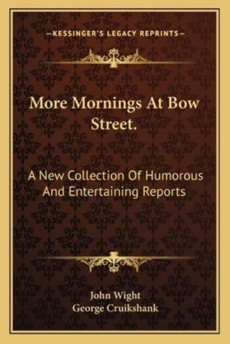 More Mornings At Bow Street.