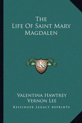 The Life Of Saint Mary Magdalen