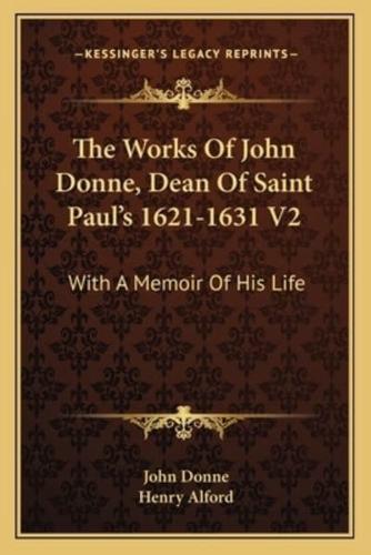 The Works Of John Donne, Dean Of Saint Paul's 1621-1631 V2
