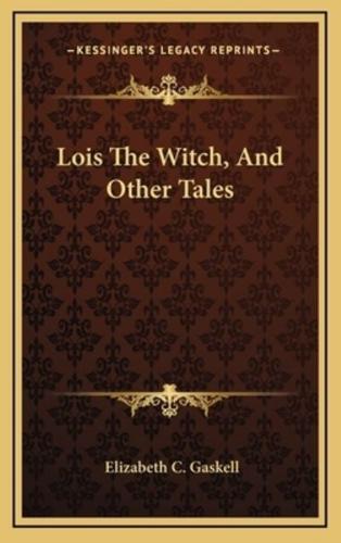 Lois the Witch, and Other Tales