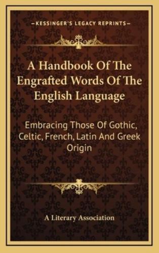 A Handbook of the Engrafted Words of the English Language