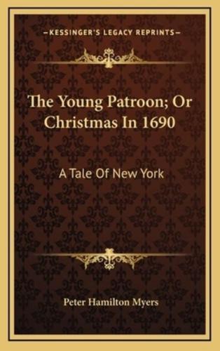 The Young Patroon; Or Christmas in 1690
