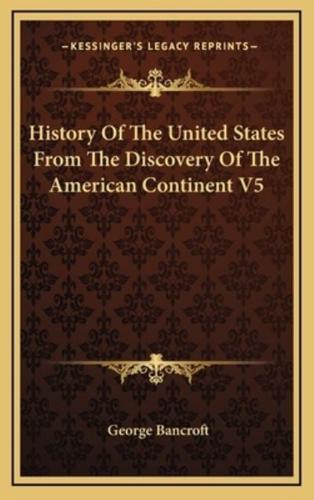 History Of The United States From The Discovery Of The American Continent V5