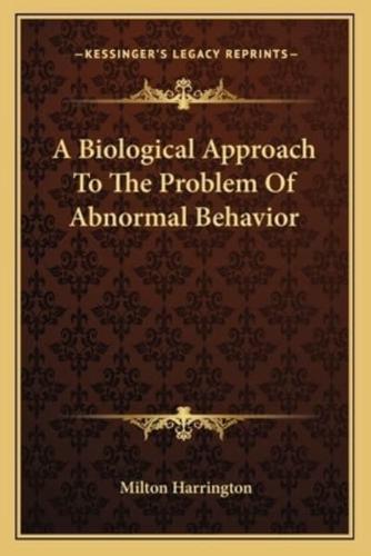 A Biological Approach To The Problem Of Abnormal Behavior