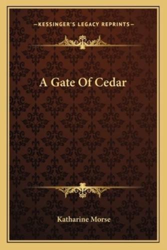 A Gate Of Cedar