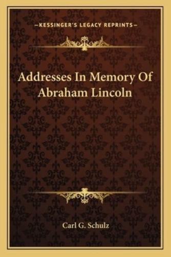 Addresses In Memory Of Abraham Lincoln