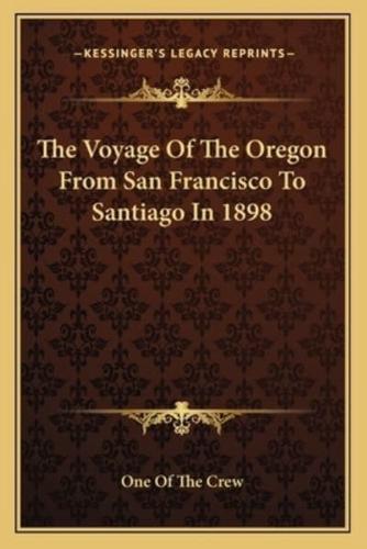 The Voyage Of The Oregon From San Francisco To Santiago In 1898