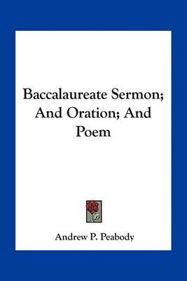 Baccalaureate Sermon; And Oration; And Poem