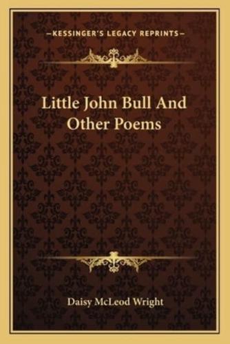 Little John Bull And Other Poems