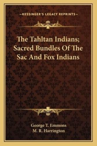 The Tahltan Indians; Sacred Bundles Of The Sac And Fox Indians