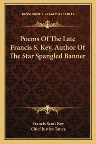 Poems Of The Late Francis S. Key, Author Of The Star Spangled Banner