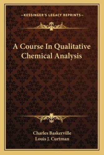 A Course In Qualitative Chemical Analysis