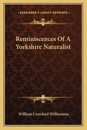 Reminiscences Of A Yorkshire Naturalist