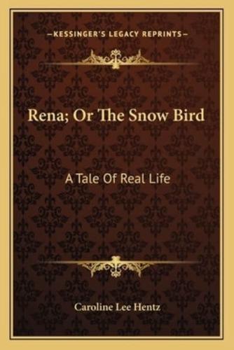 Rena; Or The Snow Bird