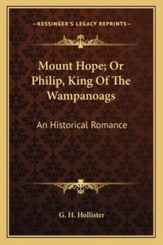 Mount Hope; Or Philip, King Of The Wampanoags
