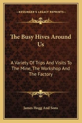 The Busy Hives Around Us