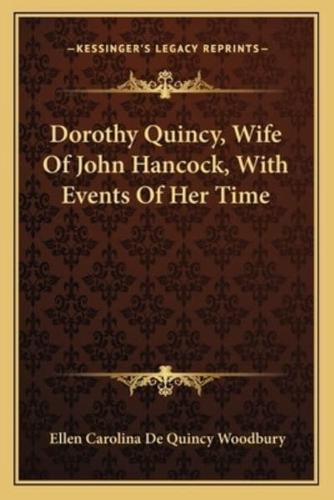 Dorothy Quincy, Wife Of John Hancock, With Events Of Her Time