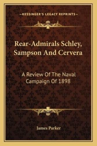 Rear-Admirals Schley, Sampson And Cervera