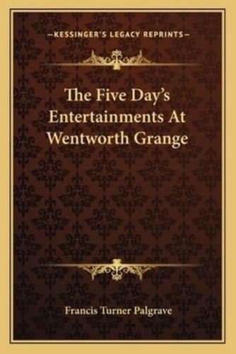 The Five Day's Entertainments At Wentworth Grange
