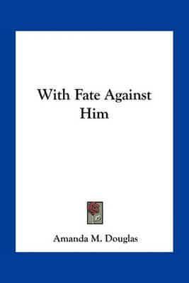 With Fate Against Him