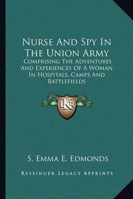 Nurse And Spy In The Union Army