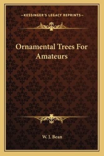 Ornamental Trees For Amateurs