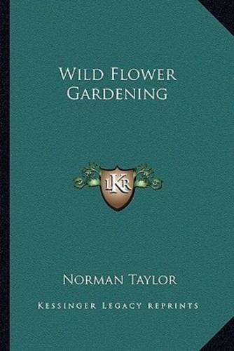 Wild Flower Gardening