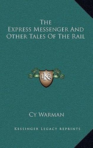 The Express Messenger and Other Tales of the Rail