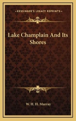 Lake Champlain And Its Shores