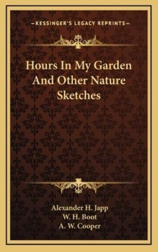 Hours in My Garden and Other Nature Sketches