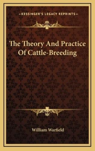 The Theory And Practice Of Cattle-Breeding