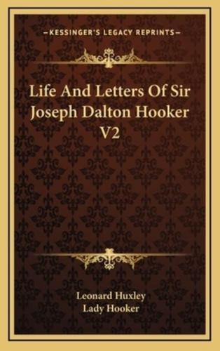 Life and Letters of Sir Joseph Dalton Hooker V2