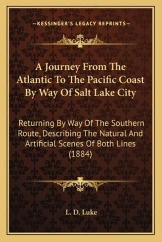 A Journey From The Atlantic To The Pacific Coast By Way Of Salt Lake City