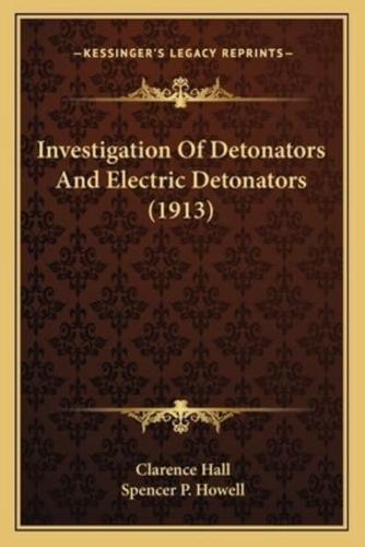 Investigation Of Detonators And Electric Detonators (1913)