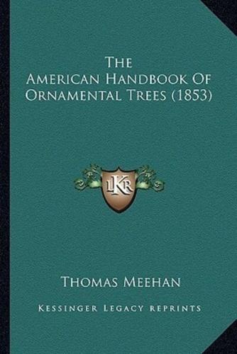 The American Handbook Of Ornamental Trees (1853)