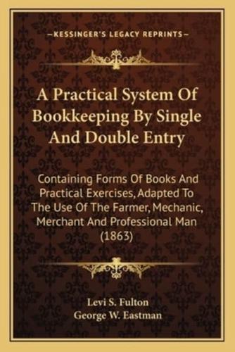 A Practical System Of Bookkeeping By Single And Double Entry