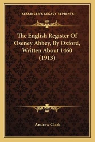 The English Register Of Oseney Abbey, By Oxford, Written About 1460 (1913)