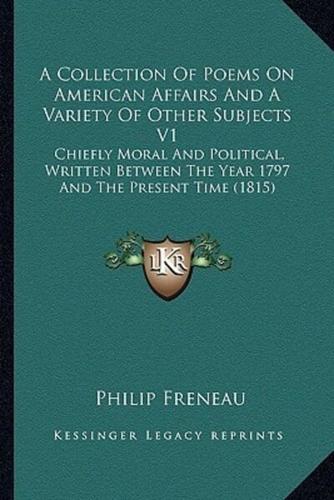 A Collection of Poems on American Affairs and a Variety of OA Collection of Poems on American Affairs and a Variety of Other Subjects V1 Ther Subjects V1