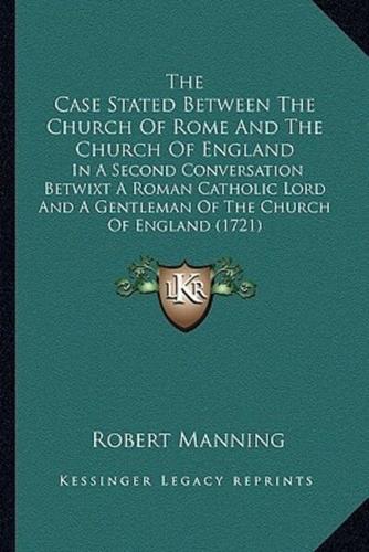 The Case Stated Between The Church Of Rome And The Church Of England