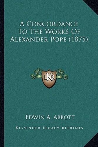 A Concordance To The Works Of Alexander Pope (1875)