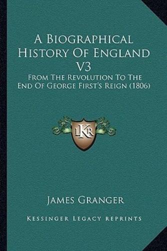 A Biographical History Of England V3