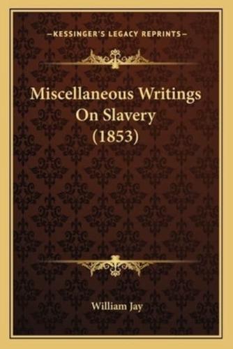 Miscellaneous Writings On Slavery (1853)