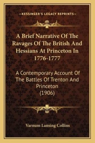 A Brief Narrative Of The Ravages Of The British And Hessians At Princeton In 1776-1777
