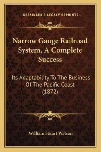 Narrow Gauge Railroad System, A Complete Success