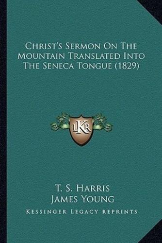 Christ's Sermon On The Mountain Translated Into The Seneca Tongue (1829)