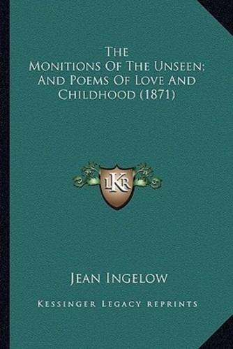 The Monitions Of The Unseen; And Poems Of Love And Childhood (1871)