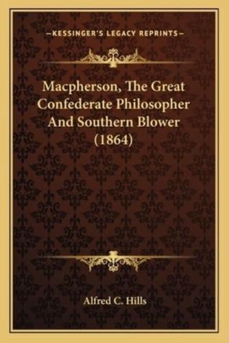 Macpherson, The Great Confederate Philosopher And Southern Blower (1864)