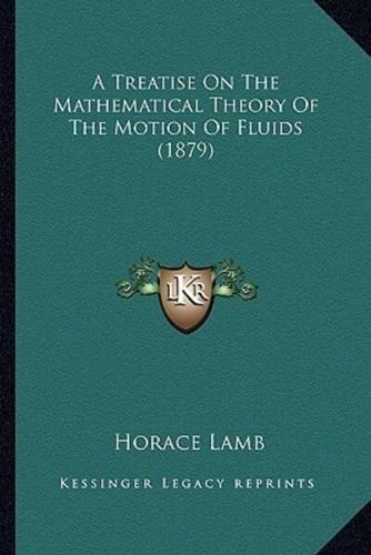 A Treatise On The Mathematical Theory Of The Motion Of Fluids (1879)